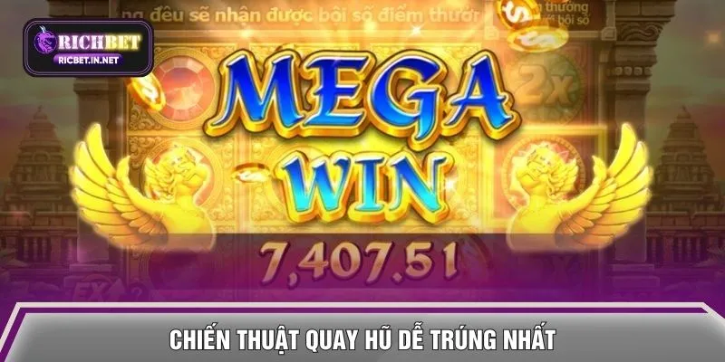 Chiến thuật quay hũ dễ trúng nhất