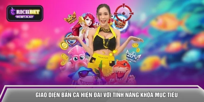 Giao diện bắn cá hiện đại với tính năng khóa mục tiêu