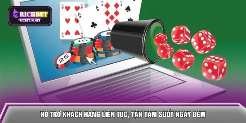 Hỗ trợ khách hàng liên tục, tận tâm suốt ngày đêm