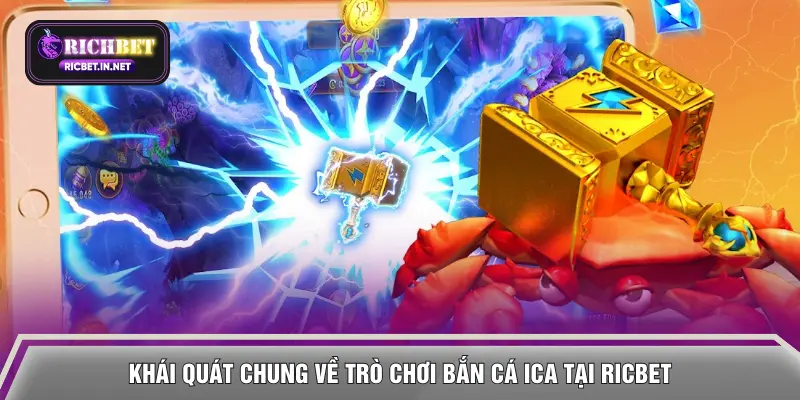 Khái quát chung về trò chơi bắn cá ICA tại RICBET
