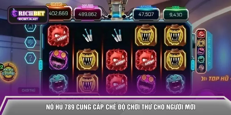 Nổ hũ 789 cung cấp chế độ chơi thử cho người mới