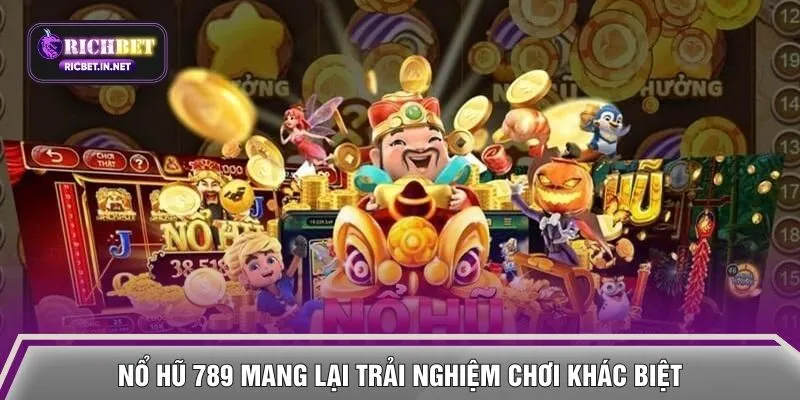 Nổ hũ 789 mang lại trải nghiệm chơi khác biệt
