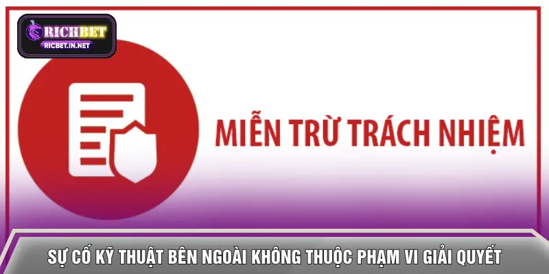 Sự cố kỹ thuật bên ngoài không thuộc phạm vi giải quyết