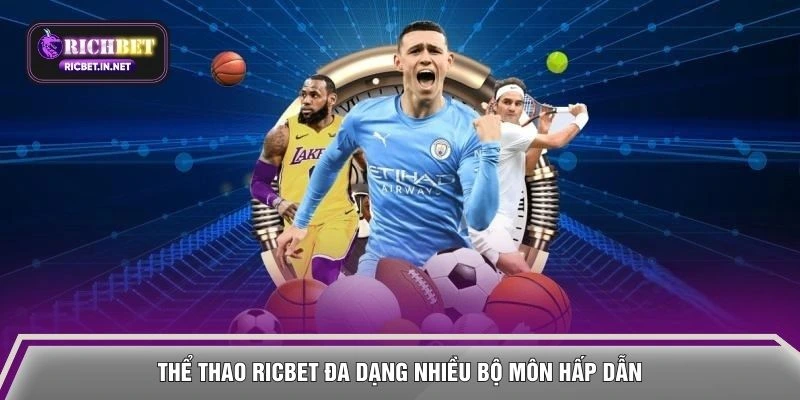 Thể thao RICBET đa dạng nhiều bộ môn hấp dẫn