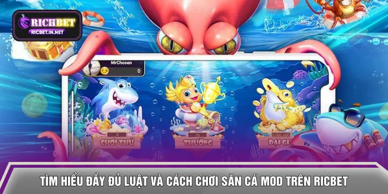 Tìm hiểu đầy đủ luật và cách chơi săn cá Mod trên RICBET
