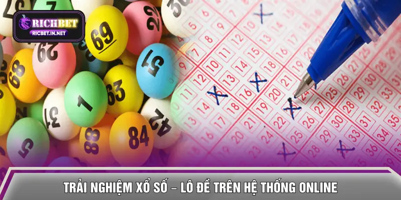 Trải nghiệm xổ số – lô đề trên hệ thống online